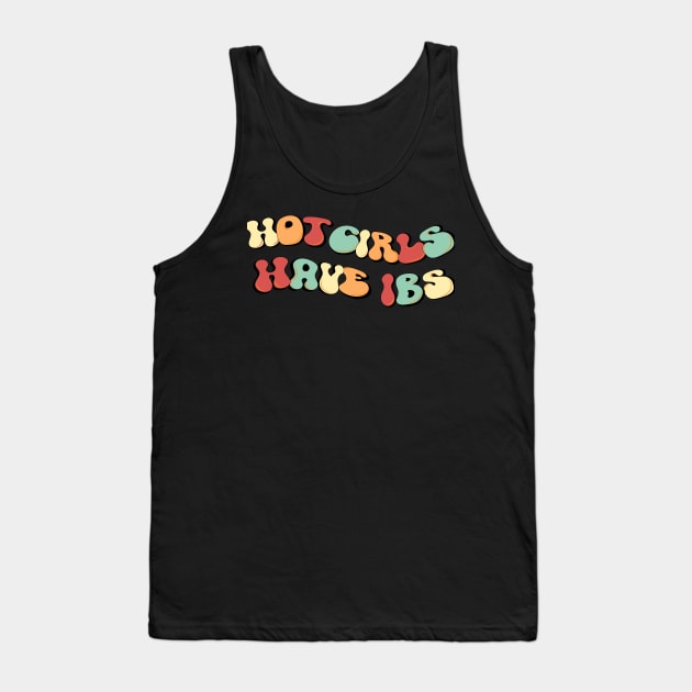 Hot girls have ibs Tank Top by TRACHLUIM